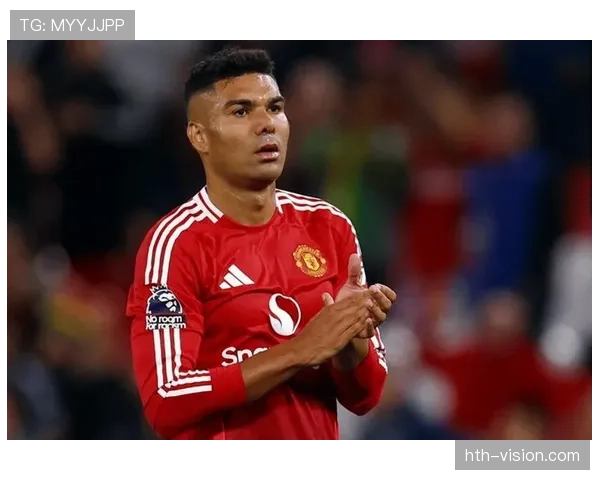 卡塞米罗助曼联状态回升，球队竞争力显著增强引关注